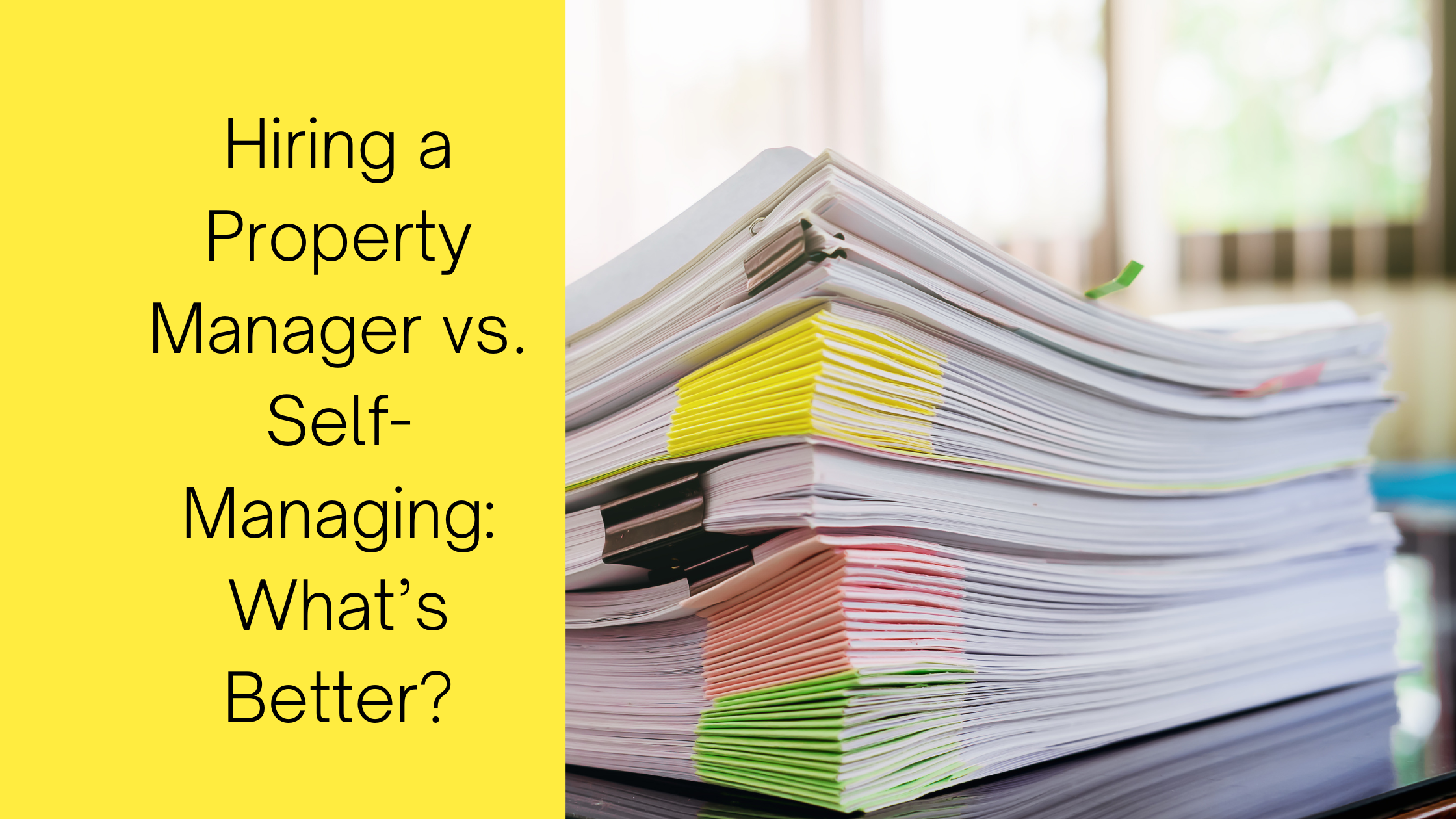 Hiring a Property Manager vs. Self-Managing: What’s Better?